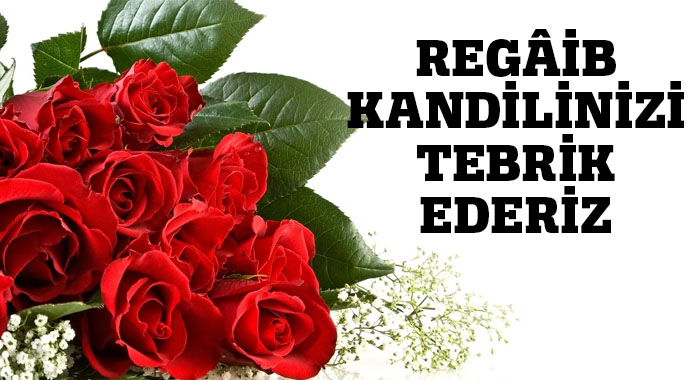 Regâib Kandilinizi tebrik ederiz Regâib Kandilinizi tebrik ederiz