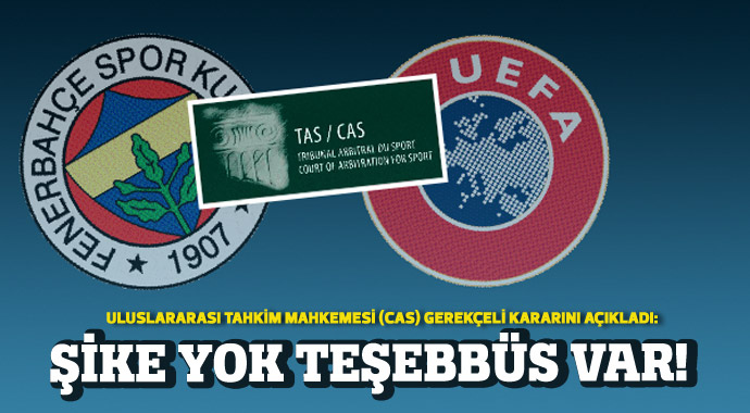 CAS, Fener'in gerekçeli kararını açıkladı: Şike yok teşebbüs var CAS, Fener'in gerekçeli kararını açıkladı: Şike yok teşebbüs var