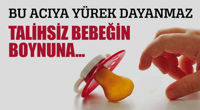 Boynuna dolanan emzik ipi öldürdü Boynuna dolanan emzik ipi öldürdü