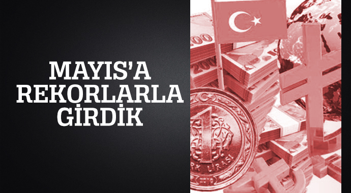 Mayıs'a rekorlarla girdik Mayıs'a rekorlarla girdik