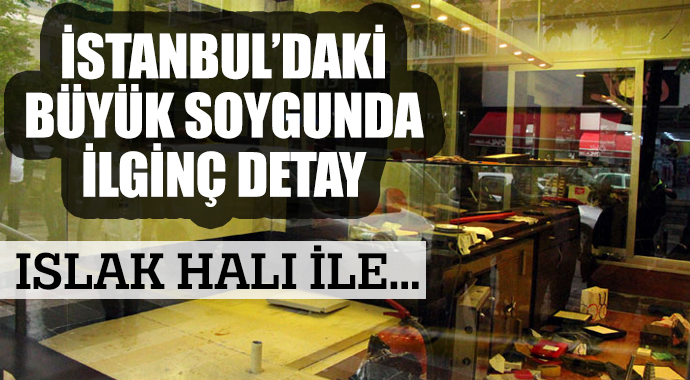 İstanbul'da büyük soygun İstanbul'da büyük soygun