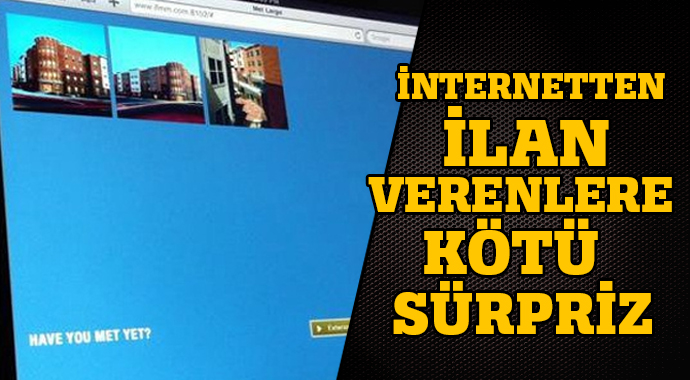 İnternetten ilan verenlere kötü sürpriz! İnternetten ilan verenlere kötü sürpriz!