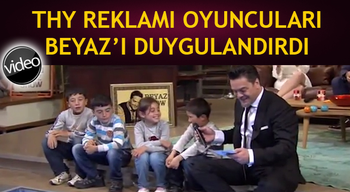THY reklamının minik oyuncuları Beyaz'ı duygulandırdı THY reklamının minik oyuncuları Beyaz'ı duygulandırdı