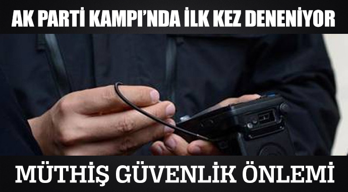AK Parti kampında çipli kart önlemi AK Parti kampında çipli kart önlemi
