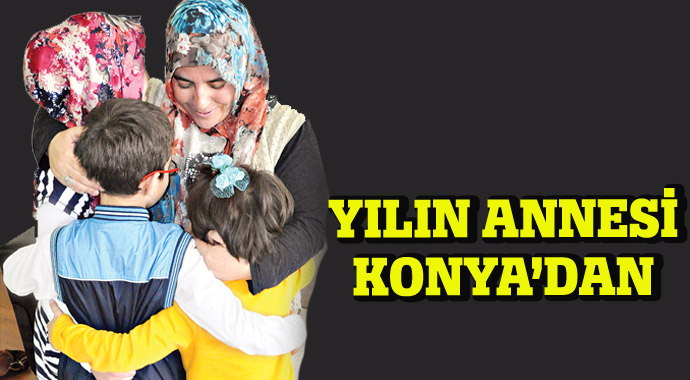 Yılın annesi Konya&#039;dan