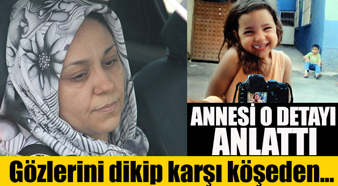 Minik Gizem&#039;in annesi cinayet sonrası o detayı ilk kez anlattı