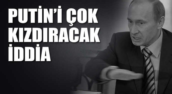 Putin'i çok kızdıracak bomba iddia! Putin'i çok kızdıracak bomba iddia!