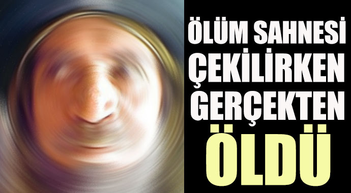 Ünlü oyuncu ölüm sahnesinde gerçekten öldü
