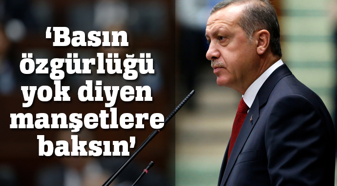 Erdoğan: 'Basın özgürlüğü yok diyen manşetlere baksın' Erdoğan: 'Basın özgürlüğü yok diyen manşetlere baksın'