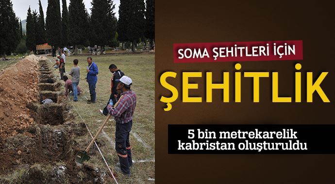 Soma şehitleri için 5 bin metrekarelik şehitlik