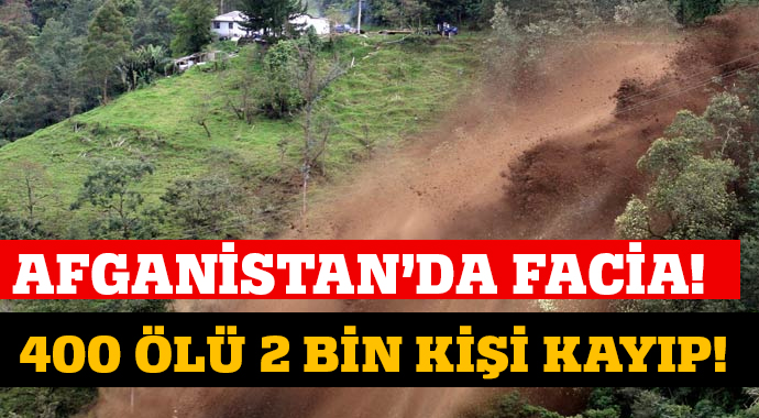 Afganistan&#039;da toprak kayması! 400 ölü 2000 kişi kayıp