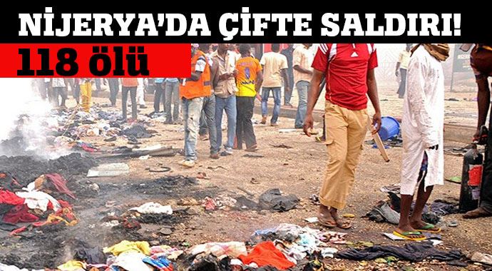 Nijerya'da iki bombalı saldırı! 118 ölü Nijerya'da iki bombalı saldırı! 118 ölü