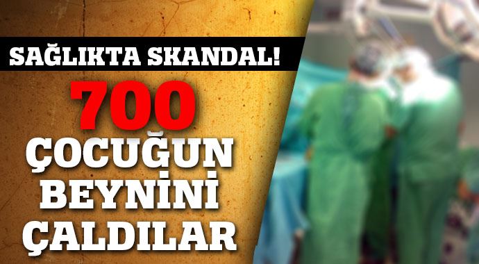Sağlık skandalı! 700 çocuğu ailelerinden izinsiz..