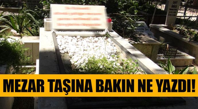 Mezar taşına öyle bir şey yazdı ki! Mezar taşına öyle bir şey yazdı ki!