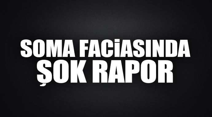 Soma faciasında yeni bilirkişi raporu Soma faciasında yeni bilirkişi raporu