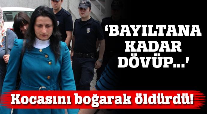 Kocasını boğarak öldüren kadın: 'Bayıltana kadar...' Kocasını boğarak öldüren kadın: 'Bayıltana kadar...'