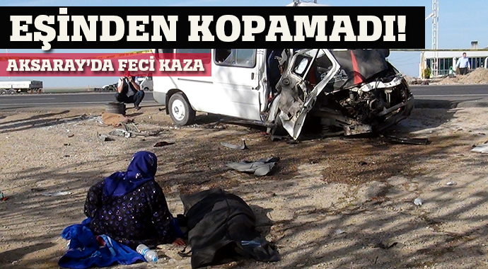 Aksaray'daki feci kazada yürek burkan manzara Aksaray'daki feci kazada yürek burkan manzara