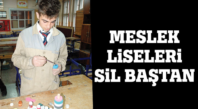 Meslek liseleri sil baştan Meslek liseleri sil baştan
