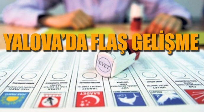 Seçimlerin iptal edildiği Yalova&#039;da flaş gelişme!