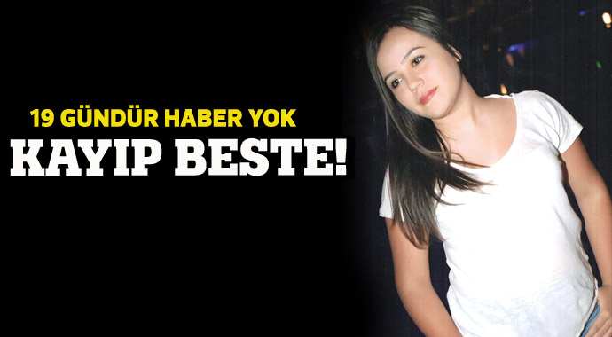 Kayıp Beste'den 19 gündür haber yok Kayıp Beste'den 19 gündür haber yok