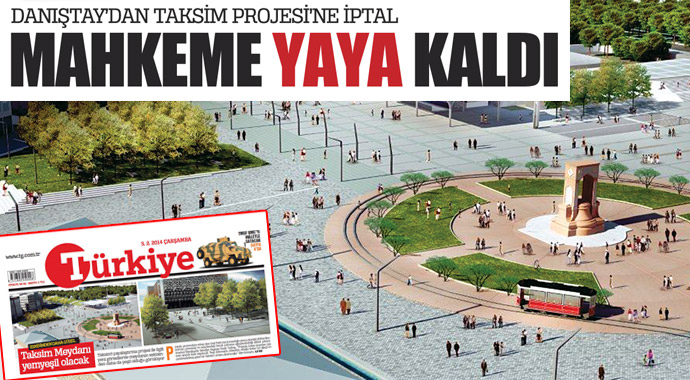 Danıştay'dan Taksim projesine iptal Danıştay'dan Taksim projesine iptal