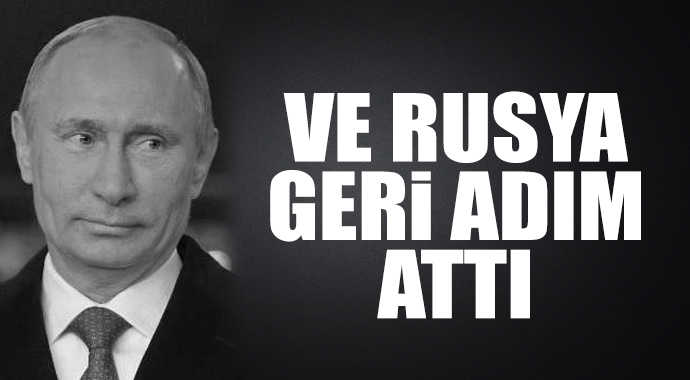 Ve Rusya geri adım attı