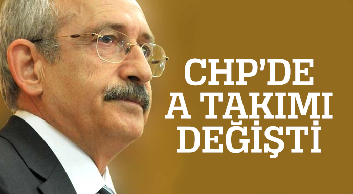 CHP&#039;de A takımı değişti