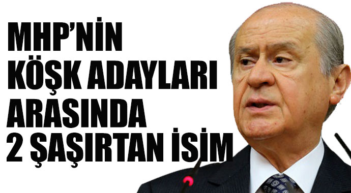MHP'nin Köşk adayları! İşte o 3 isim