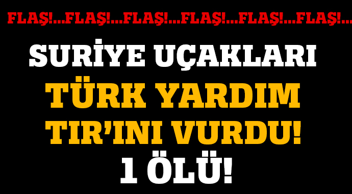 İHH konvoyuna Suriye'de saldırı: 1 ölü İHH konvoyuna Suriye'de saldırı: 1 ölü