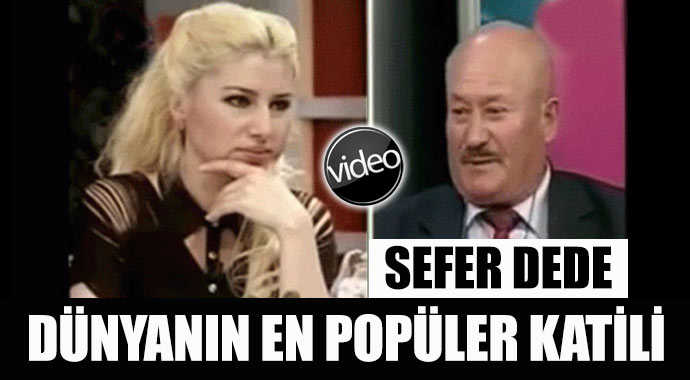 Dünya iki karısını da öldüren Sefer dedeyi konuşuyor Dünya iki karısını da öldüren Sefer dedeyi konuşuyor