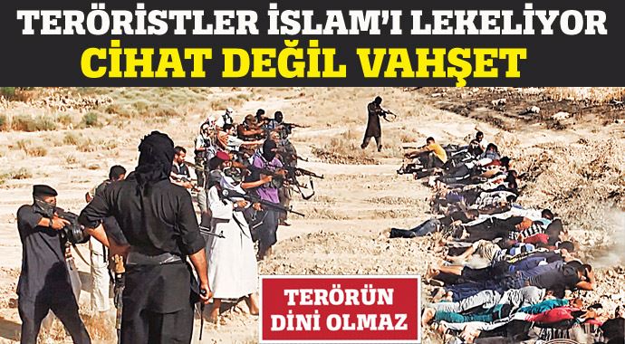 Teröristler İslam'ı lekeliyor, Cihat değil VAHŞET Teröristler İslam'ı lekeliyor, Cihat değil VAHŞET