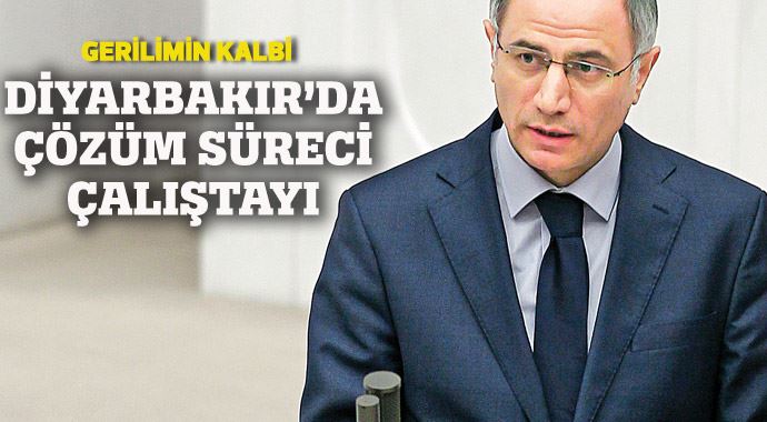 Gerilimin kalbi Diyarbakır'da çözüm süreci çalıştayı
