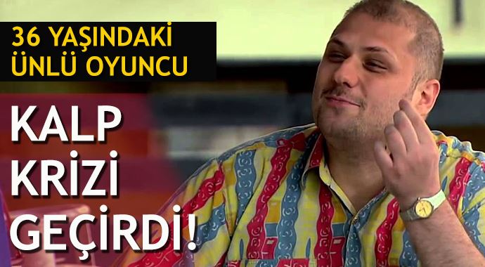 Ünlü oyuncu kalp krizi geçirdi! Ünlü oyuncu kalp krizi geçirdi!