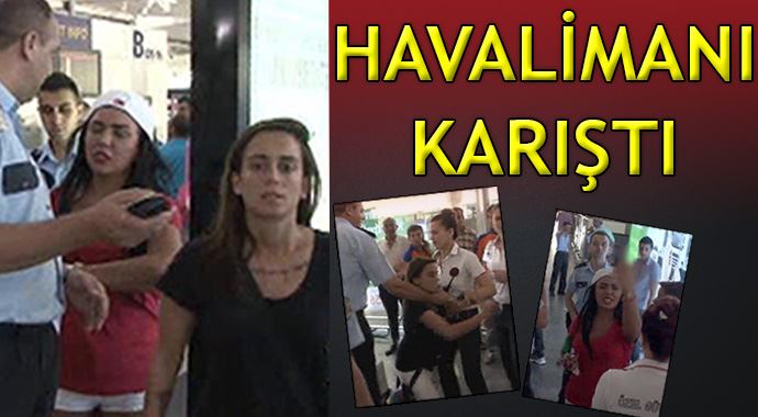 2 kadın Atatürk Havalimanı&#039;nı birbirine kattı