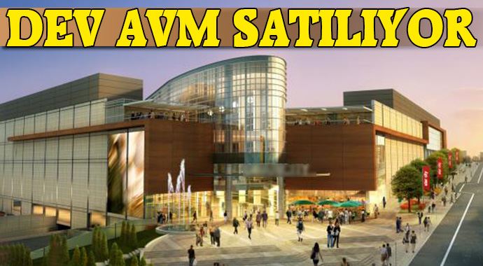 Dev AVM satılıyor Dev AVM satılıyor