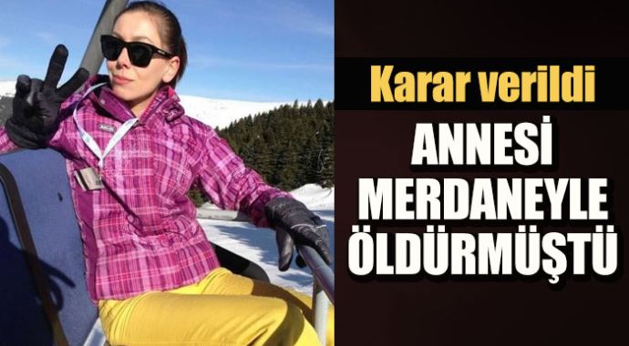 Kızını merdane ile döve döve öldüren annenin cezası verildi