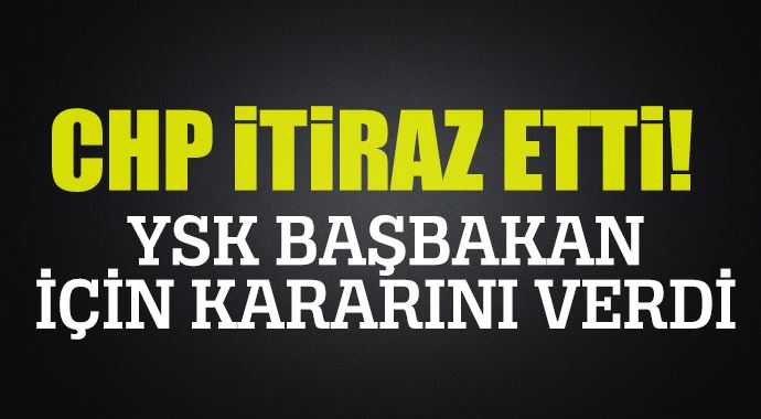 YSK'dan Başbakan'la ilgili önemli karar YSK'dan Başbakan'la ilgili önemli karar