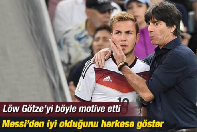 Löw Götze&#039;yi Messi ile motive etti