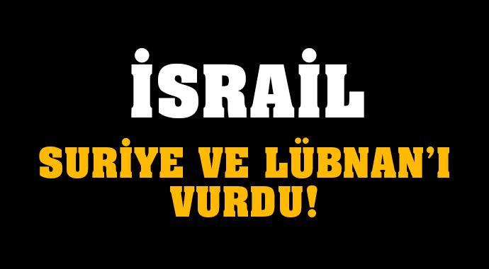 İsrail, Lübnan ve Suriye&#039;yi vurdu