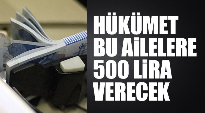 Hükümet bu ailelere 550 lira verecek Hükümet bu ailelere 550 lira verecek