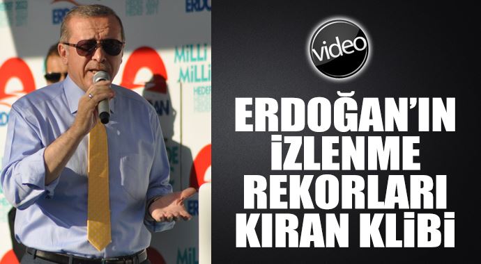 İşte Erdoğan'ın izlenme rekorları kıran klibi
