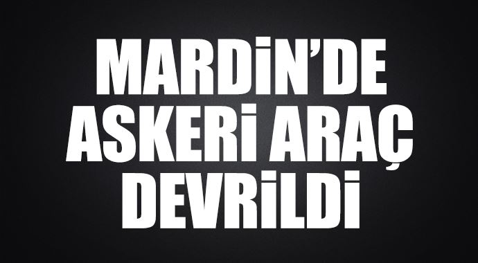 Mardin'de askeri araç devrildi: 9 yaralı Mardin'de askeri araç devrildi: 9 yaralı