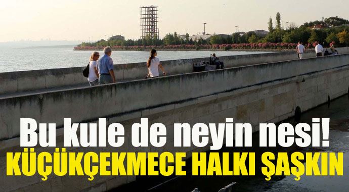 Küçükçekmece'deki esrarengiz kule dikkat çekti Küçükçekmece'deki esrarengiz kule dikkat çekti
