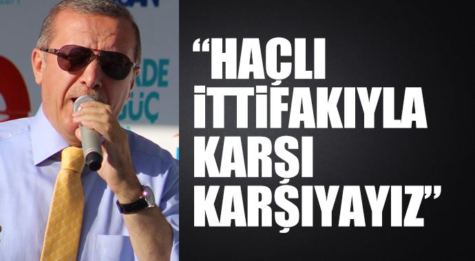 Erdoğan: Haçlı ittifakıyla karşı karşıyayız Erdoğan: Haçlı ittifakıyla karşı karşıyayız