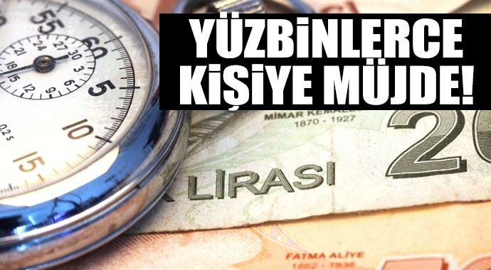 Yüzbinlerce kişiye müjde!