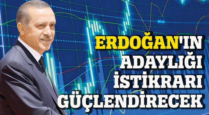 'Erdoğan'ın adaylığı istikrarı güçlendirecek' 'Erdoğan'ın adaylığı istikrarı güçlendirecek'