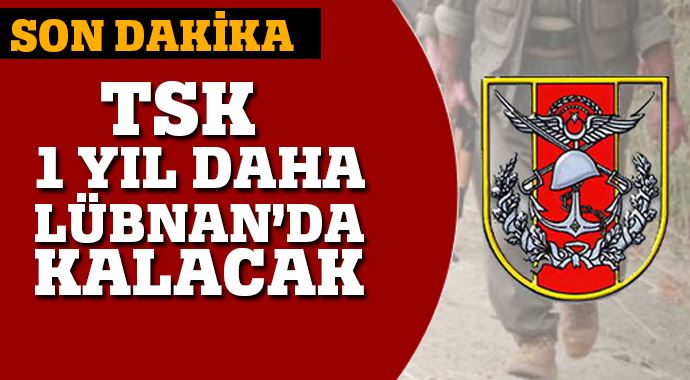 TSK'nın Lübnan'da 1 yıl daha kalacak