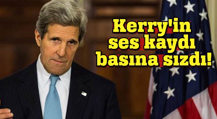 Kerry&#039;in ses kaydı basına sızdı!