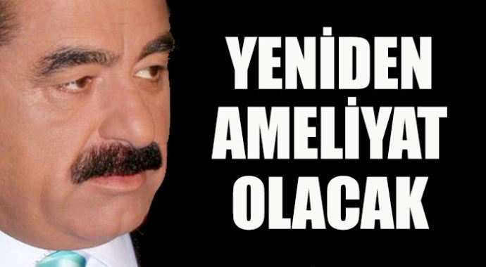 İbrahim Tatlıses kafasından ameliyat olacak İbrahim Tatlıses kafasından ameliyat olacak