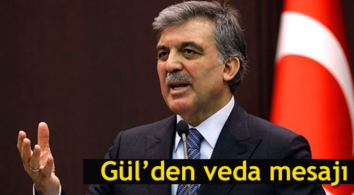 Cumhurbaşkanı Gül'den veda mesajı Cumhurbaşkanı Gül'den veda mesajı